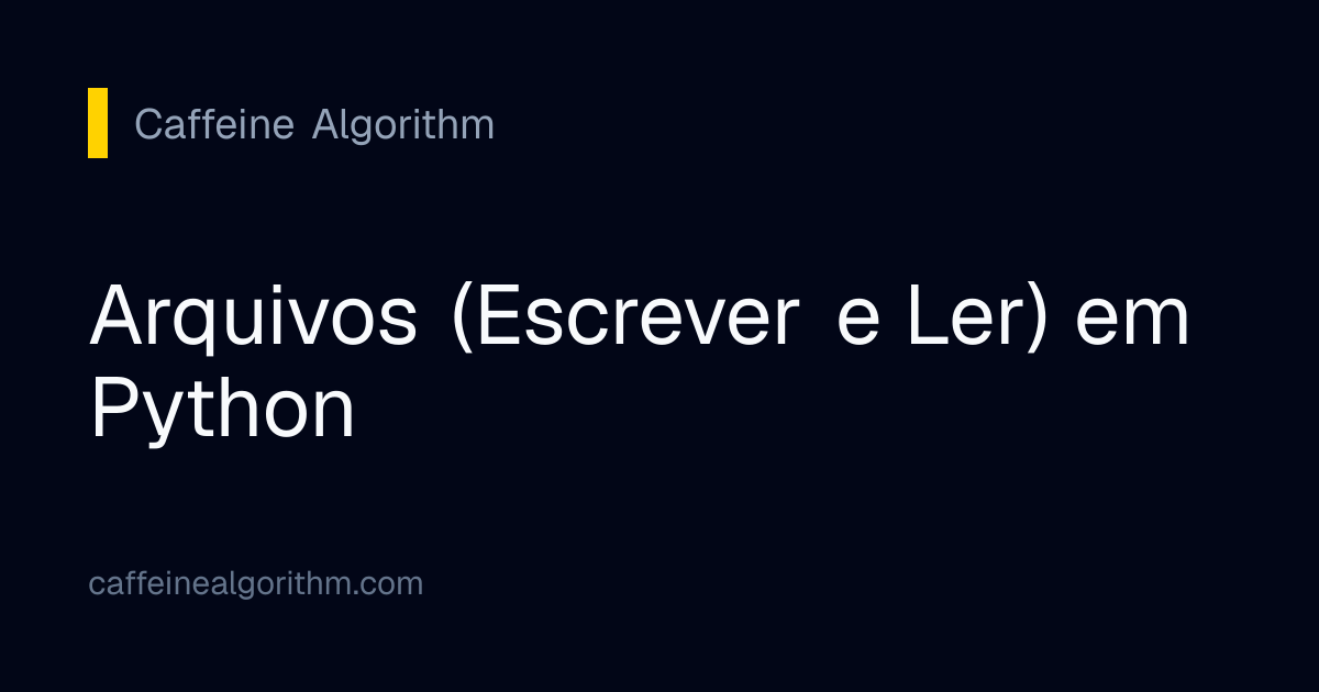 Arquivos (Escrever e Ler) em Python | Caffeine Algorithm